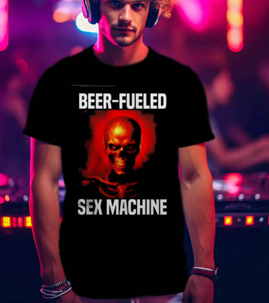 Beer Fueled Sex Machine Flaming Skeleton T-Shirt