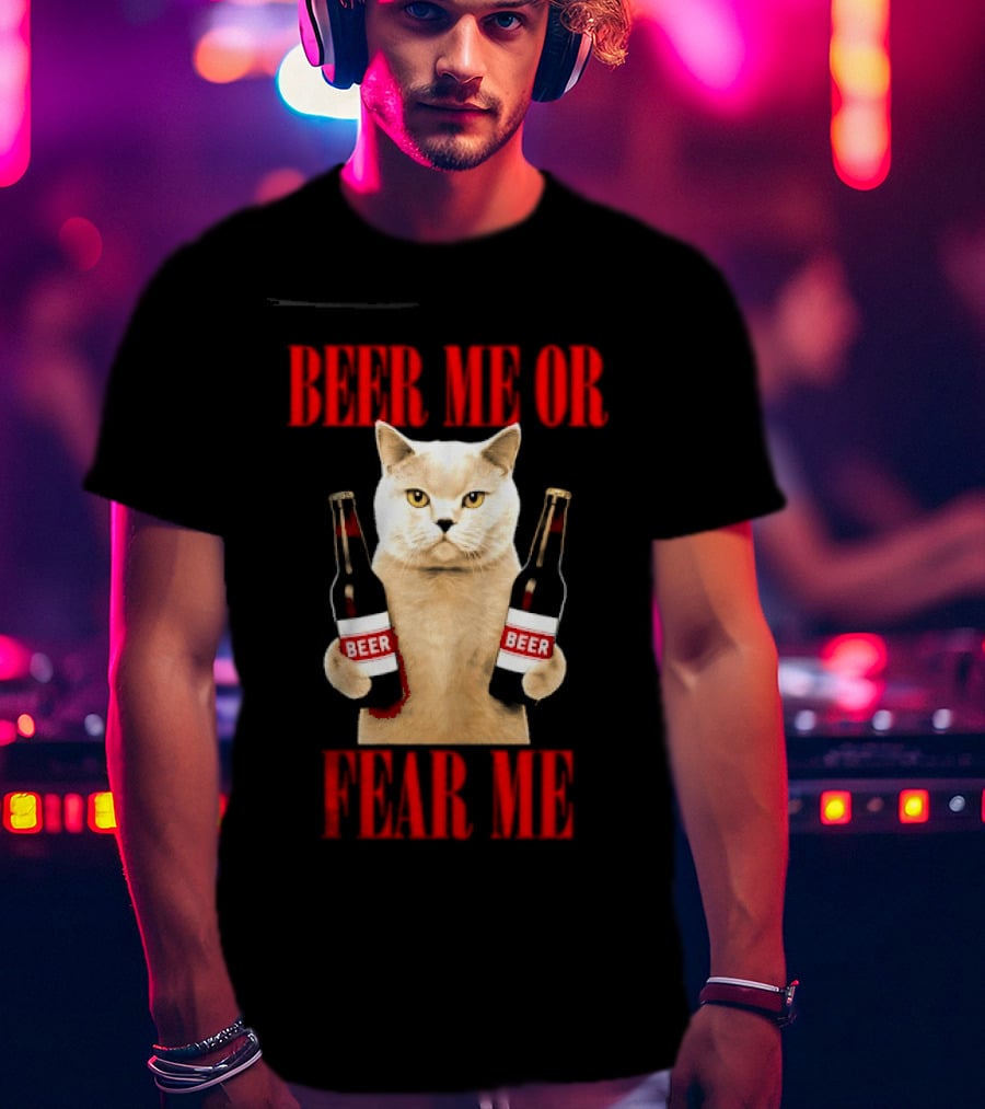 Beer Me Or Fear Me Cat Holding Beer Bottles T-Shirt