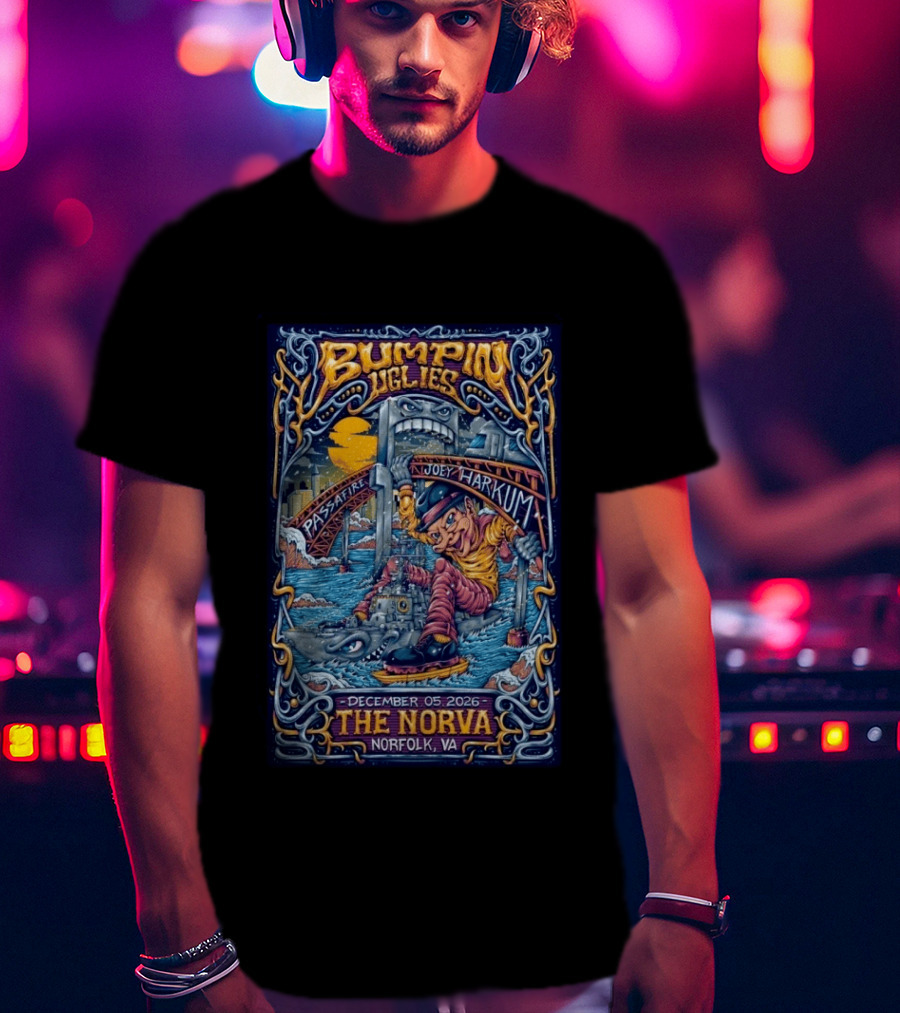 Bumpin Uglies Passafire Joey Harkum Live At The NorVa Norfolk VA December 05 2026 Event T-Shirt