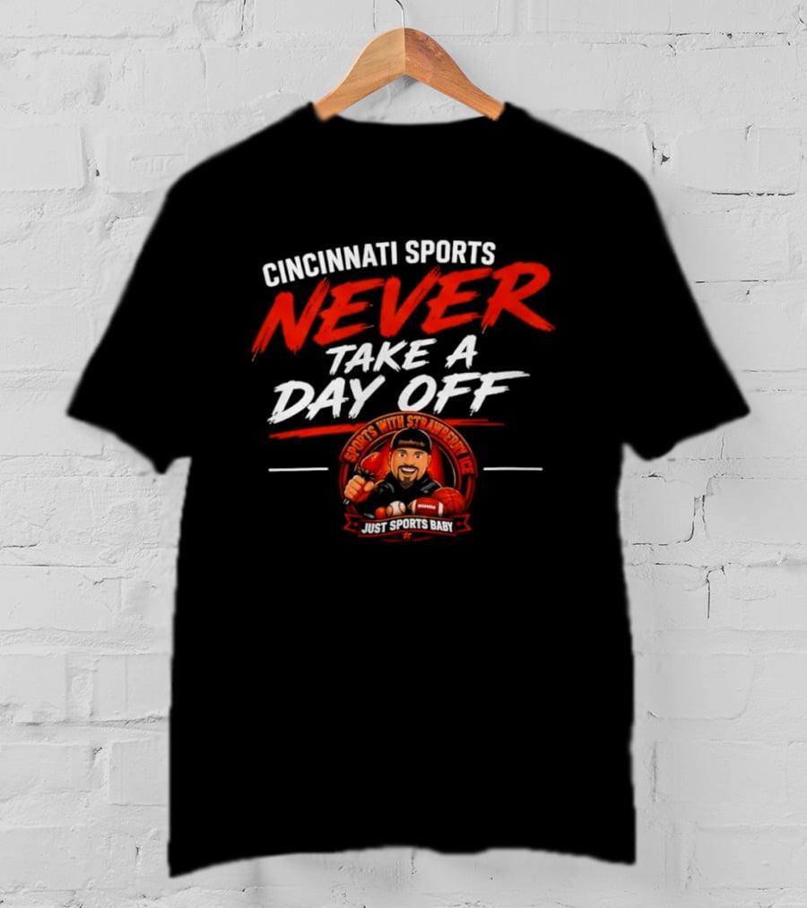Cincinnati Sports Never Take A Day Off With Sports Strawberry Twist T-Shirt