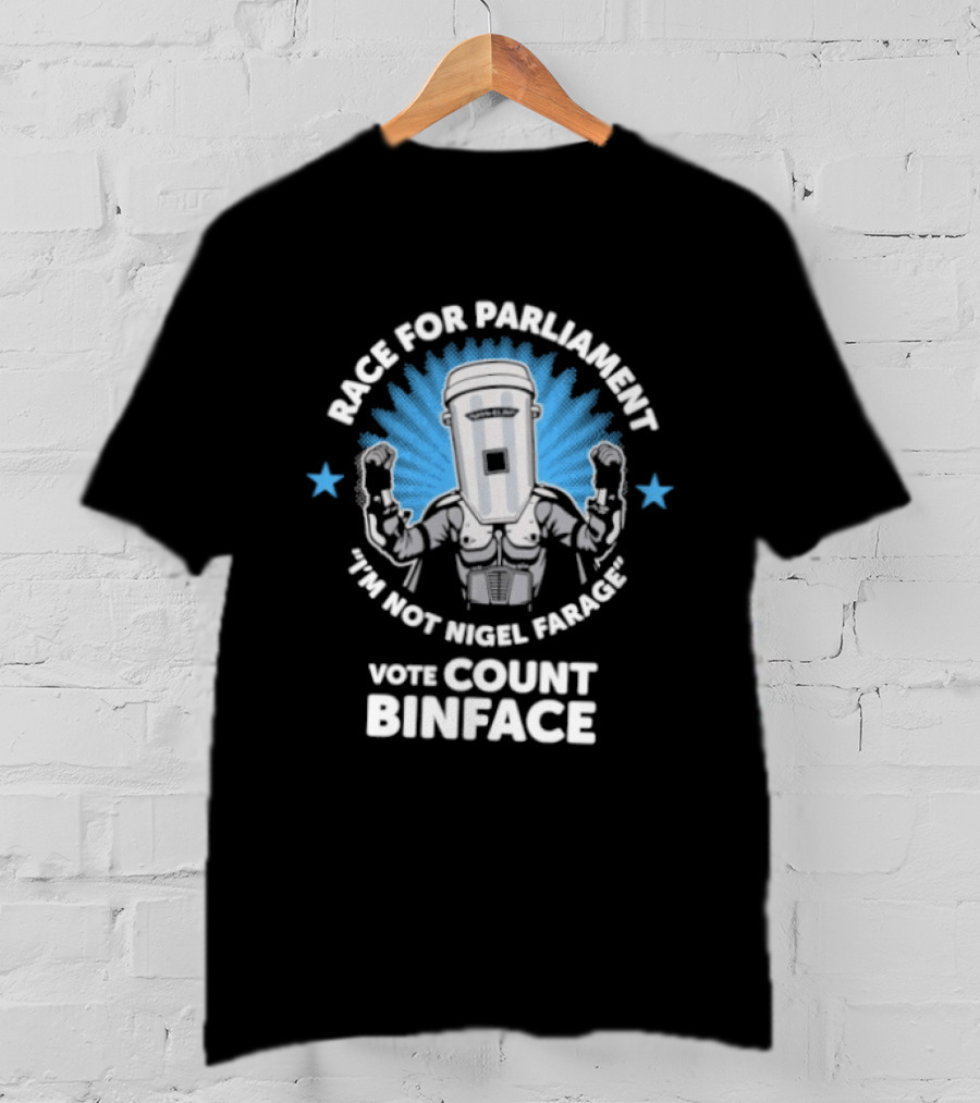 Race For Parliament Vote Count Binface I'm Not Nigel Farage T-Shirt