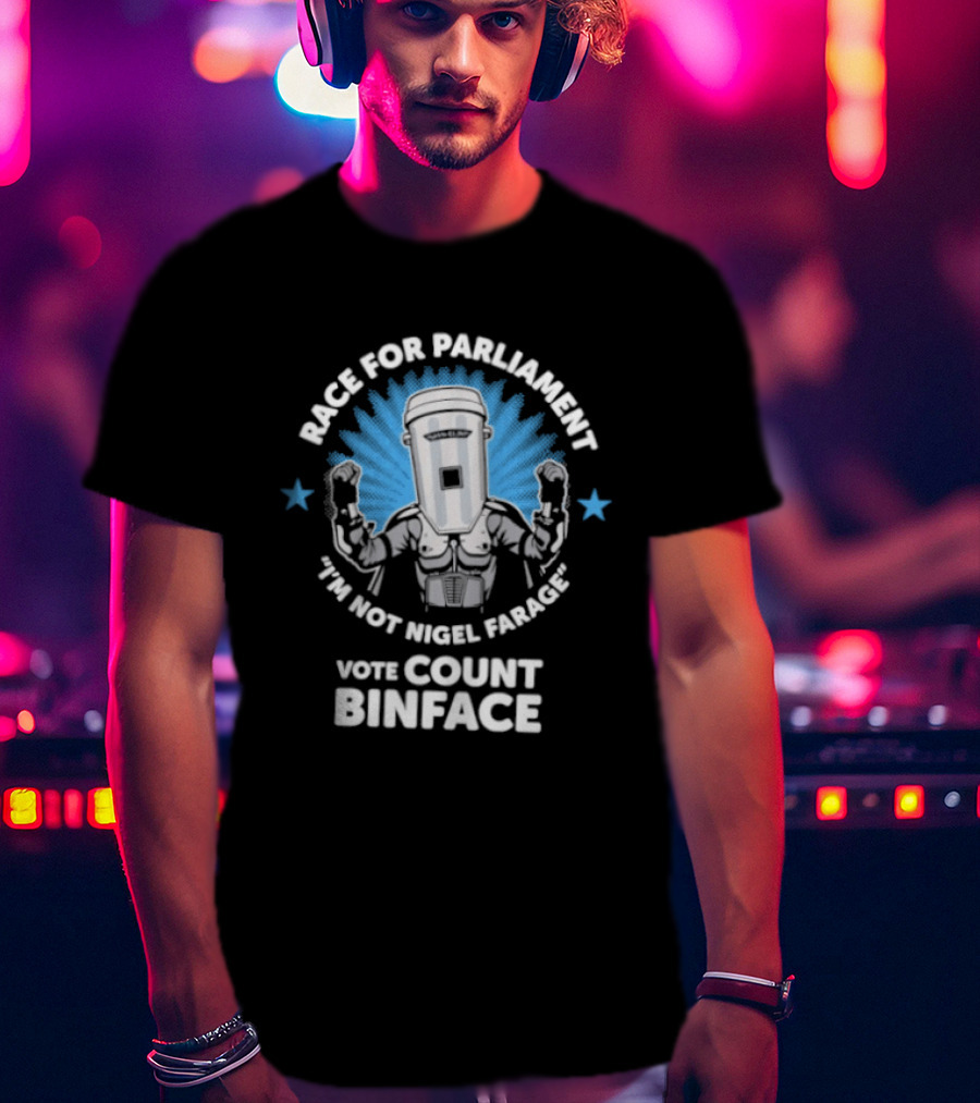 Race For Parliament Vote Count Binface I'm Not Nigel Farage T-Shirt