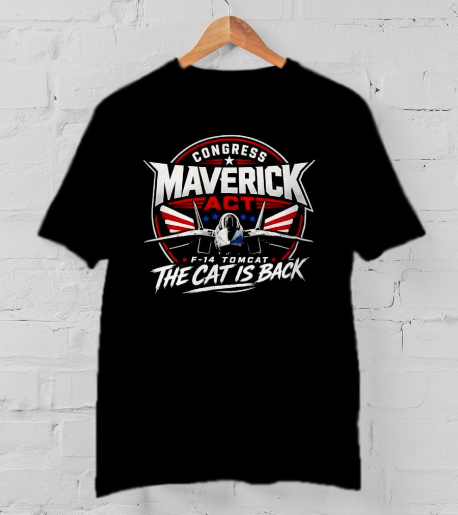 Congress Maverick Act F 14 Tomcat The Cat Is Back T-Shirt