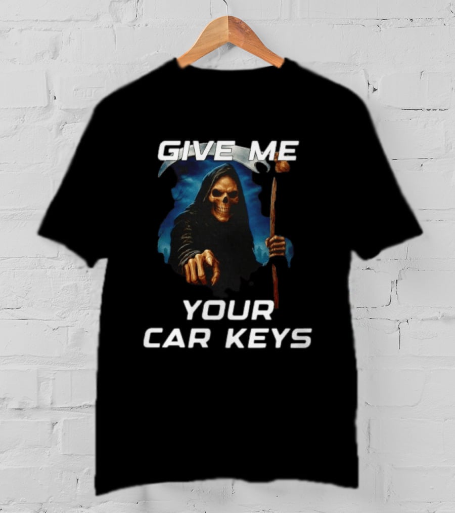Give Me Your Car Keys Grim Reaper Skeleton Halloween Costume T-Shirt