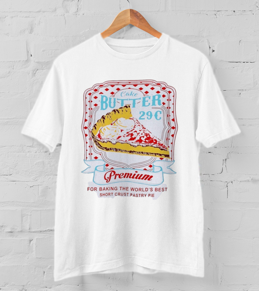 Cake Butter 29 Cents Premium Short Crust Pastry Pie T-Shirt