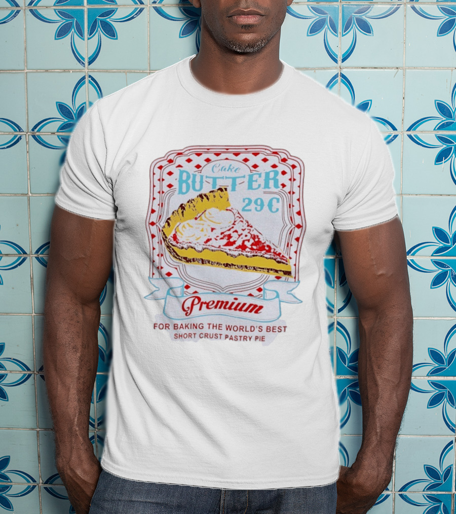 Cake Butter 29 Cents Premium Short Crust Pastry Pie T-Shirt