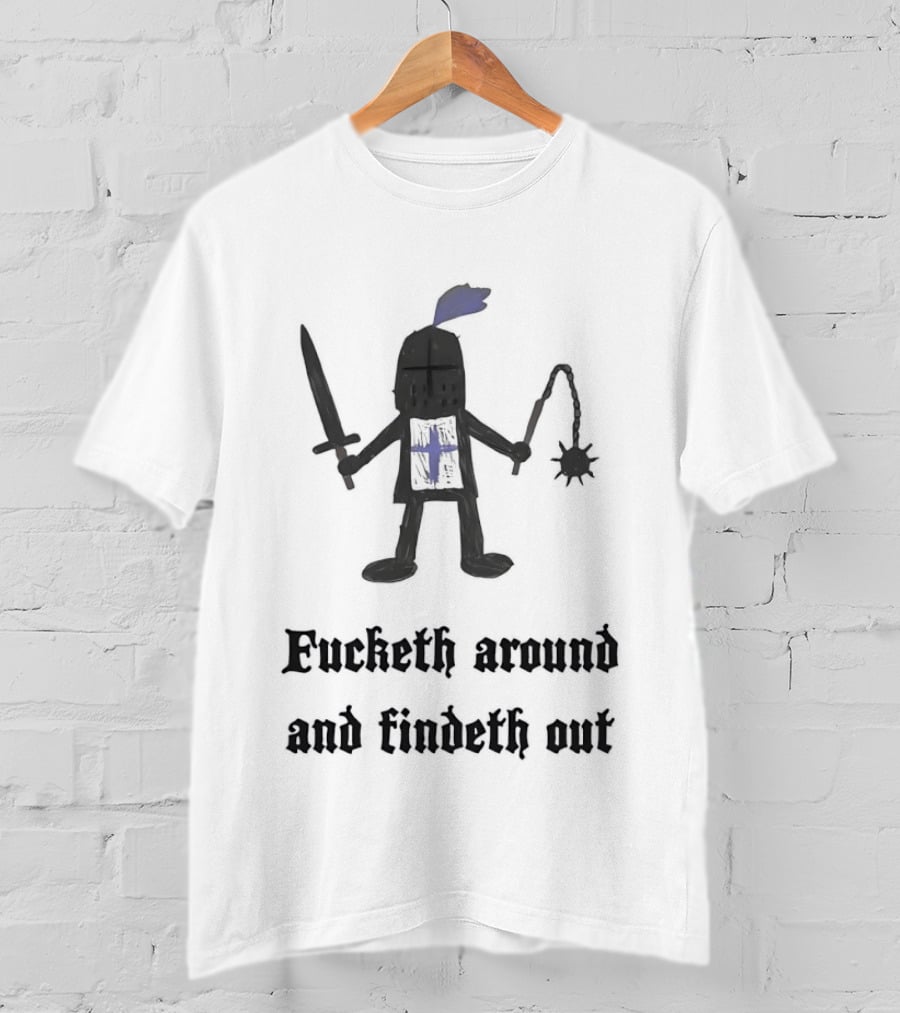 Medieval Knight Humor Fucketh Around And Findeth Out Cartoon T-Shirt