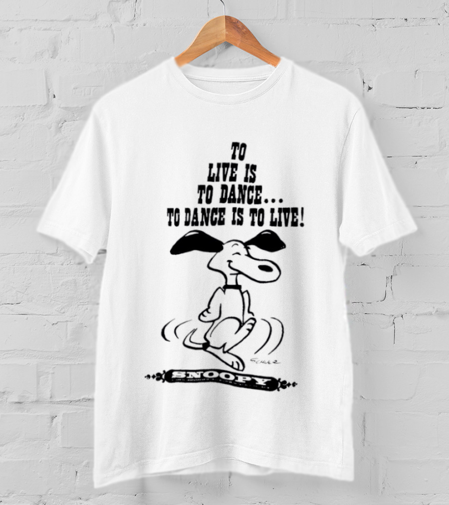 Snoopy To Live Is To Dance Peanuts Charles M. Schulz T-Shirt