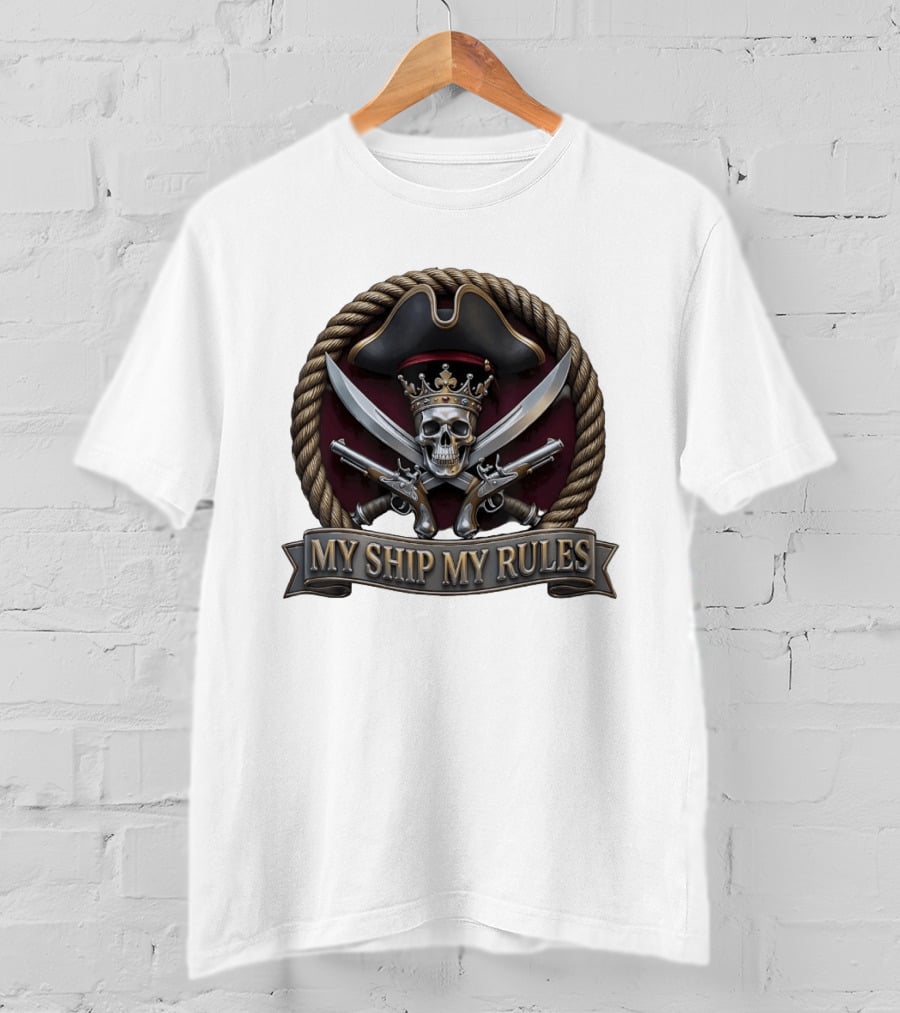 Pirate Skull Crown Crossed Swords Pistols My Ship My Rules T-Shirt