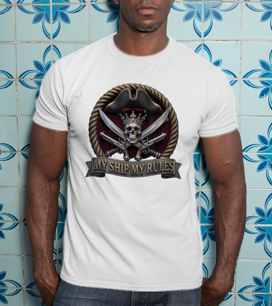Pirate Skull Crown Crossed Swords Pistols My Ship My Rules T-Shirt