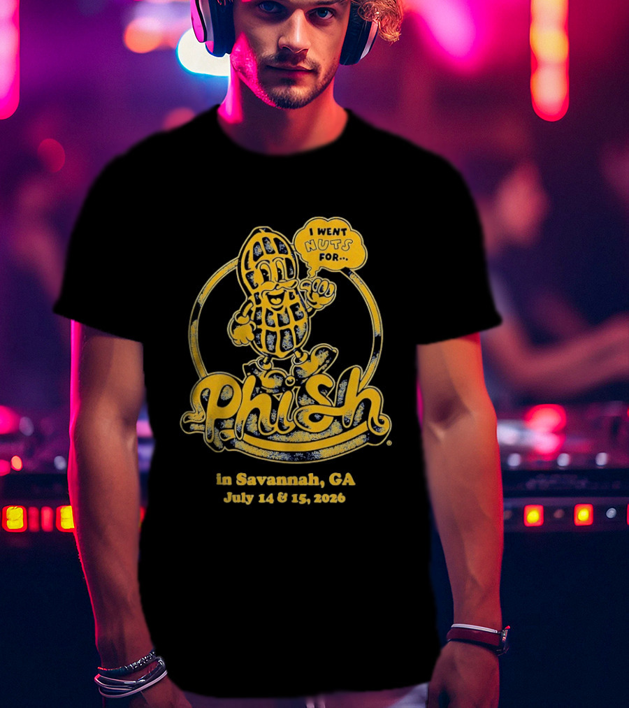 Phish Peanut I Went Nuts For Savannah GA July 14 15 2024 T-Shirt