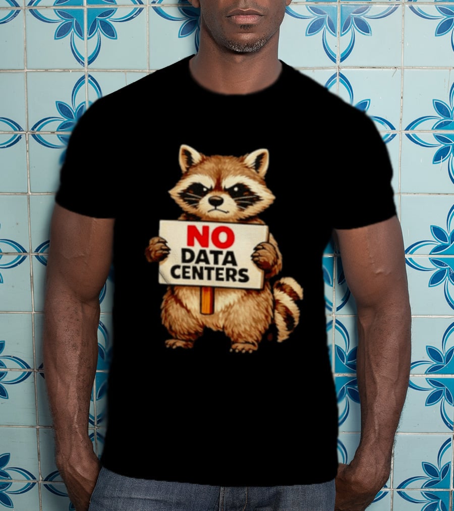 Raccoon Holding No Data Centers Sign Anti Tech Message T-Shirt