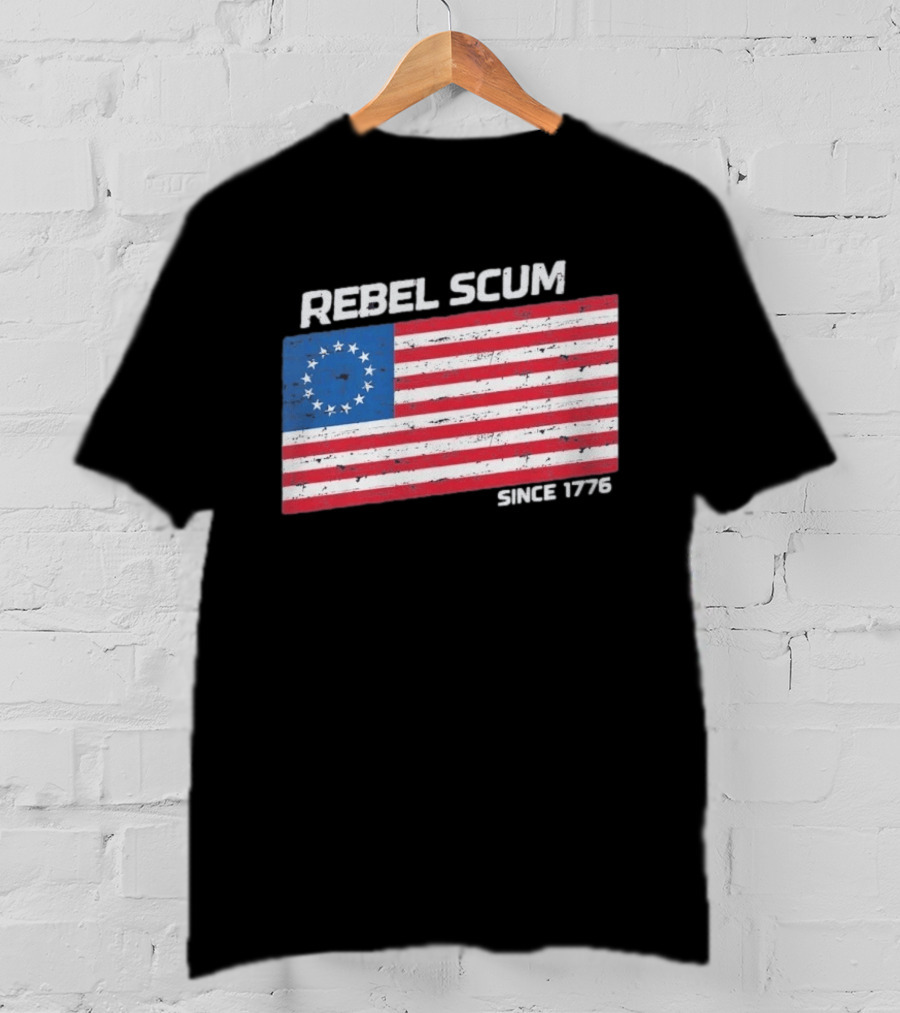 Rebel Scum Since 1776 Betsy Ross Flag T-Shirt