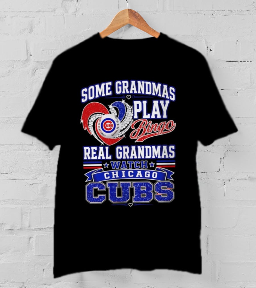 Some Grandmas Play Bingo Real Grandmas Chicago Cubs T-Shirt