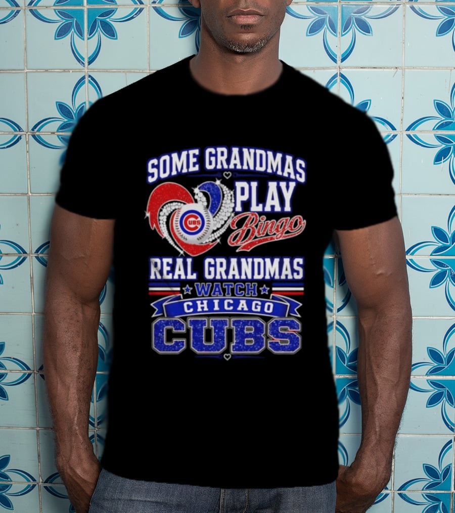 Some Grandmas Play Bingo Real Grandmas Chicago Cubs T-Shirt