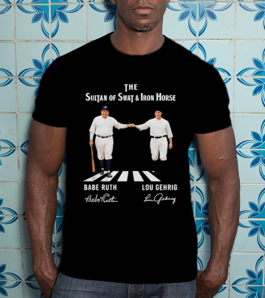 The Sultan Of Swat And Iron Horse Babe Ruth Lou Gehrig Yankees MLB Legends T-Shirt
