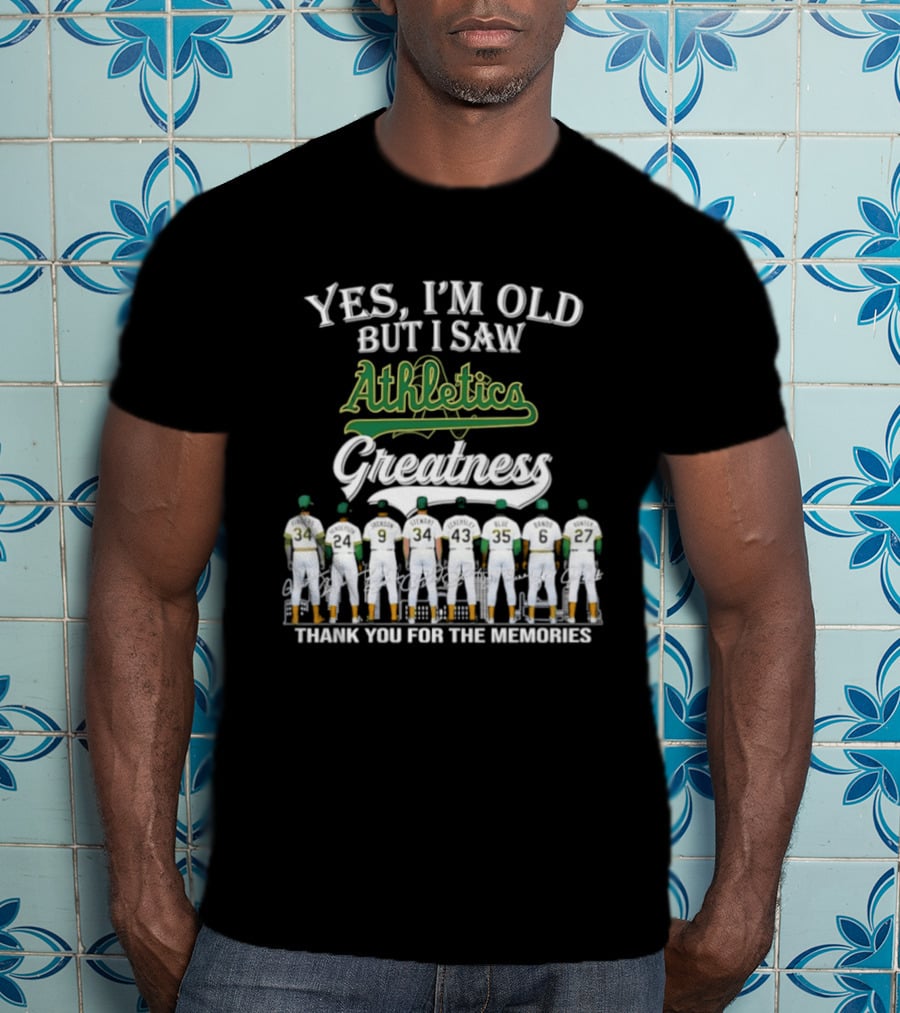 Yes I'm Old But I Saw Athletics Greatness Thank You For The Memories Players In Uniform T-Shirt