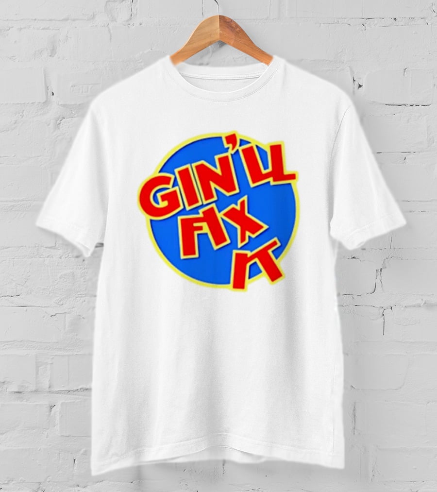 Gin'll Fix It Bold Colorful T-Shirt