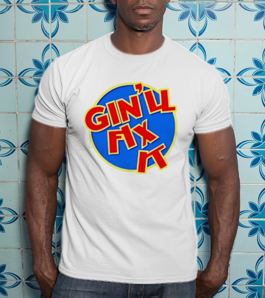 Gin'll Fix It Bold Colorful T-Shirt