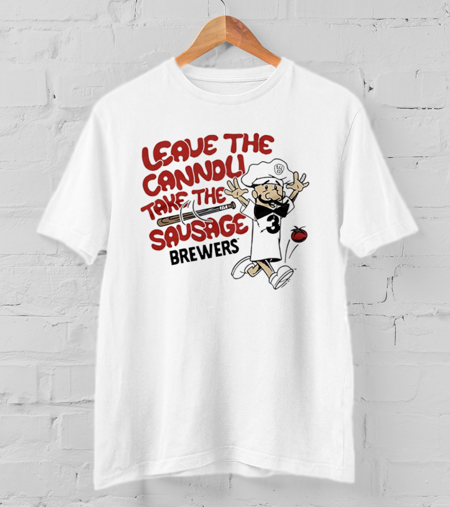 Leave The Cannoli Take The Sausage Brewers Baseball Character With Bat And Tomato T-Shirt