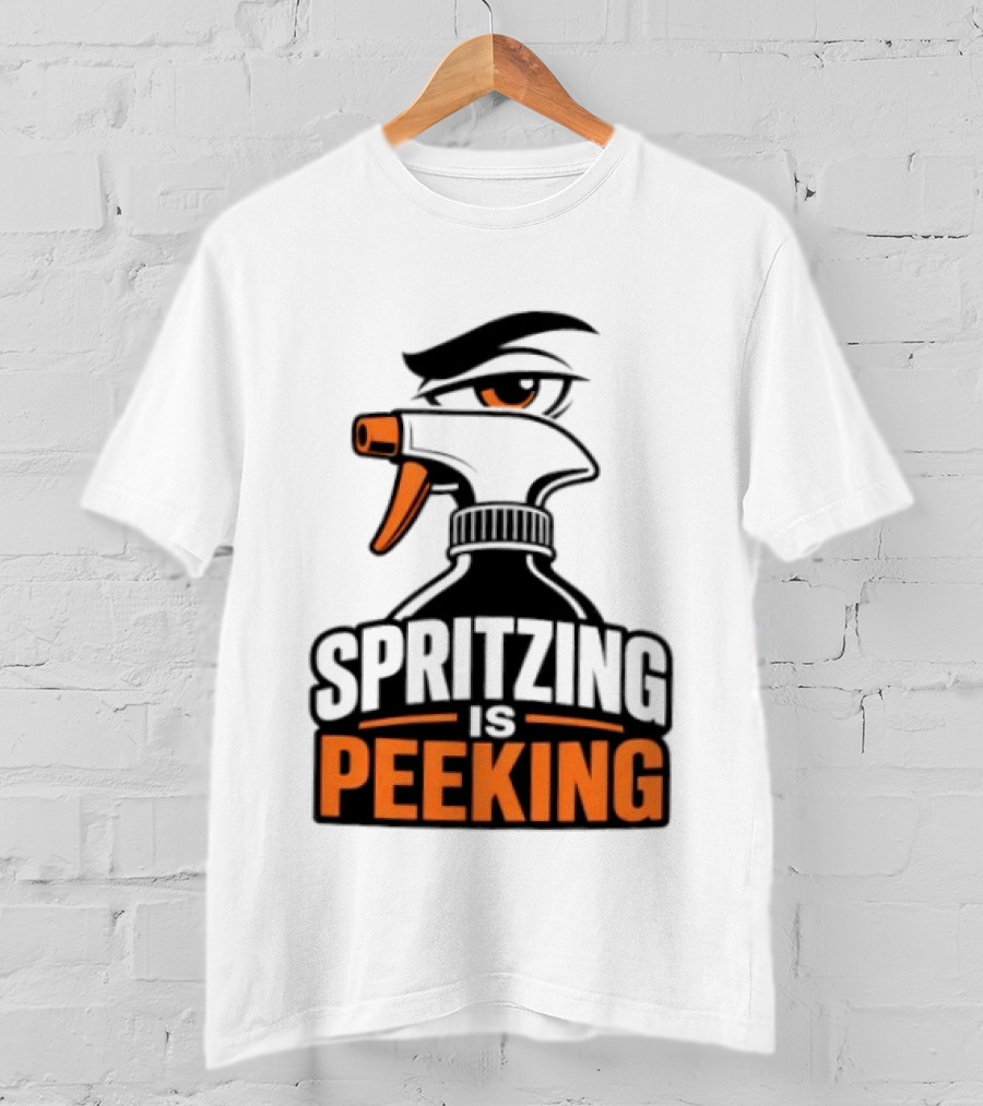 Spritzing Is Peeking Spray Bottle Eye Cleaning Humor T-Shirt