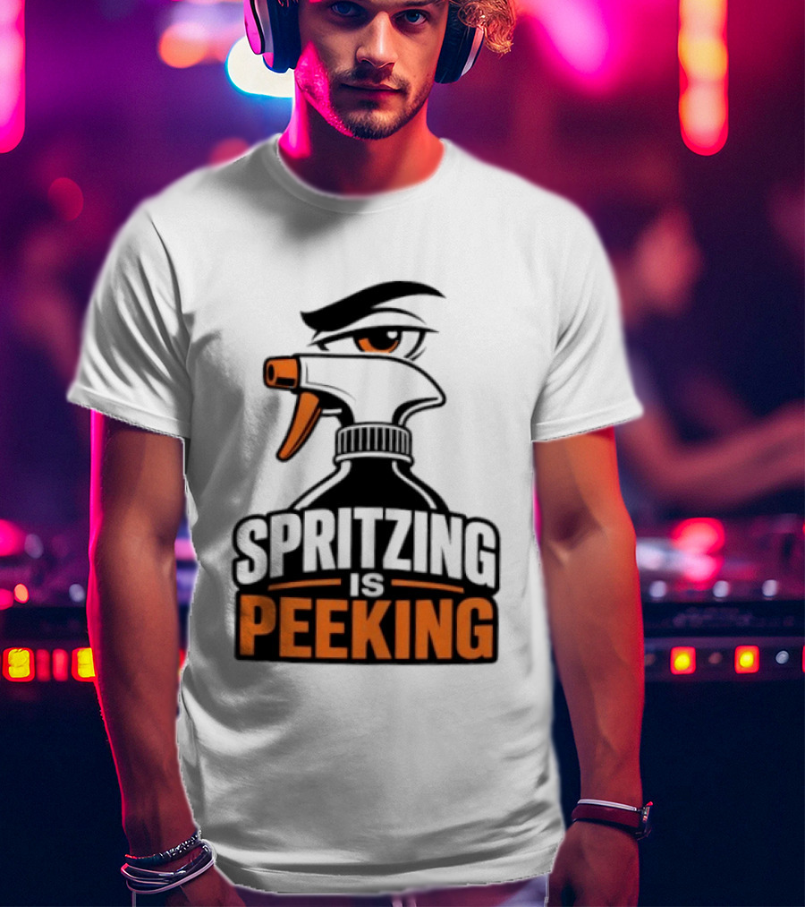 Spritzing Is Peeking Spray Bottle Eye Cleaning Humor T-Shirt
