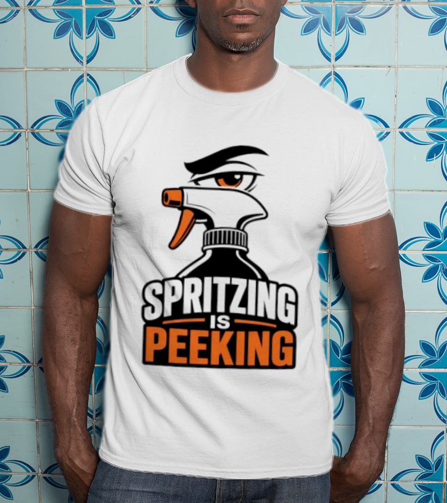 Spritzing Is Peeking Spray Bottle Eye Cleaning Humor T-Shirt