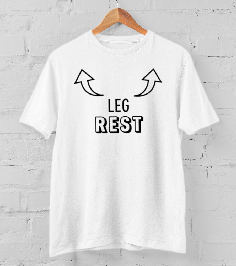Leg Rest Humor With Arrows Sarcastic Legs Resting Joke T-Shirt