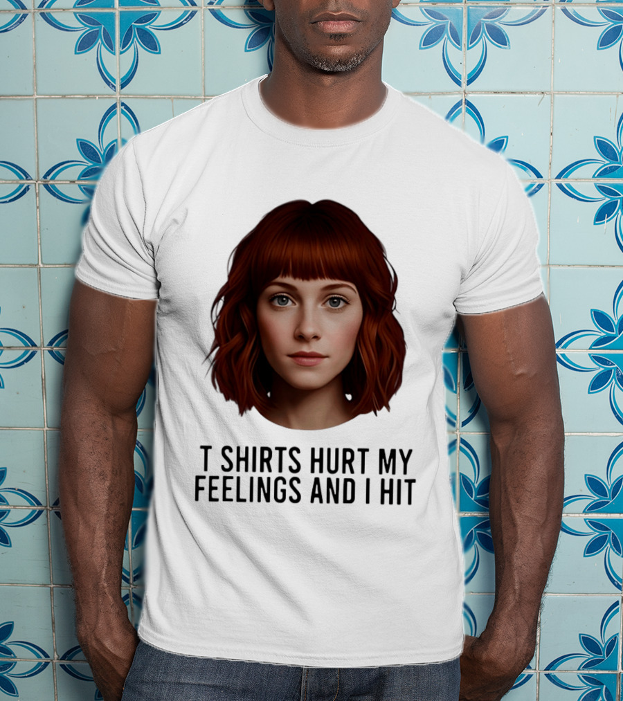Hurt My Feelings And I Hit Woman T-Shirt