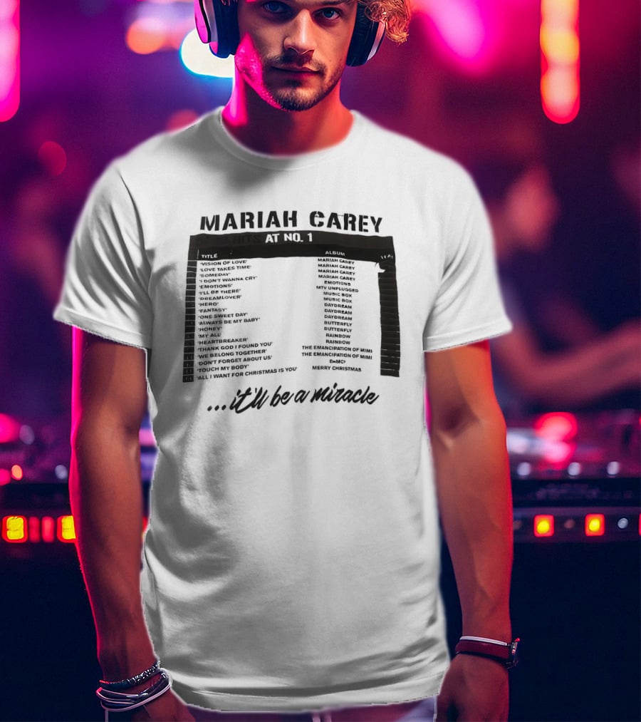 Mariah Carey 19 Hits At No 1 Tracklist It'll Be A Miracle T-Shirt