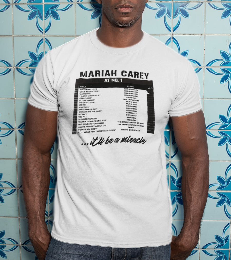 Mariah Carey 19 Hits At No 1 Tracklist It'll Be A Miracle T-Shirt