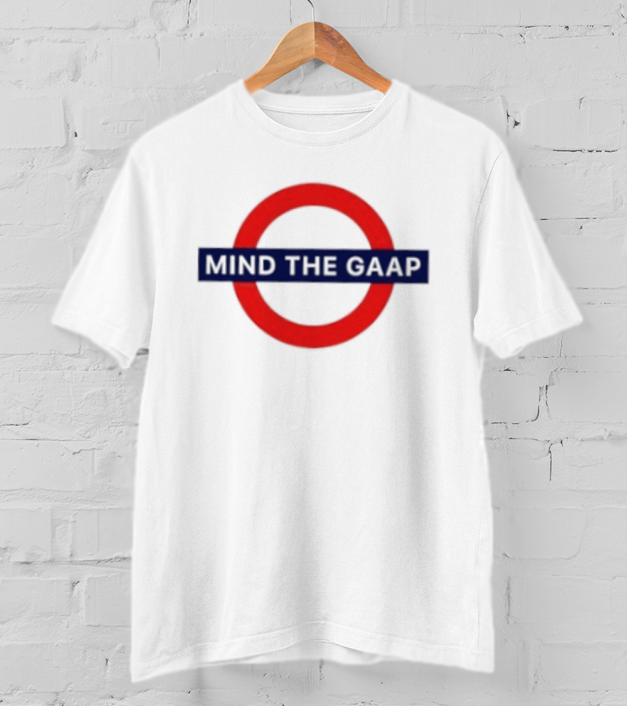 Mind The GAAP Accounting Finance Tube Sign T-Shirt