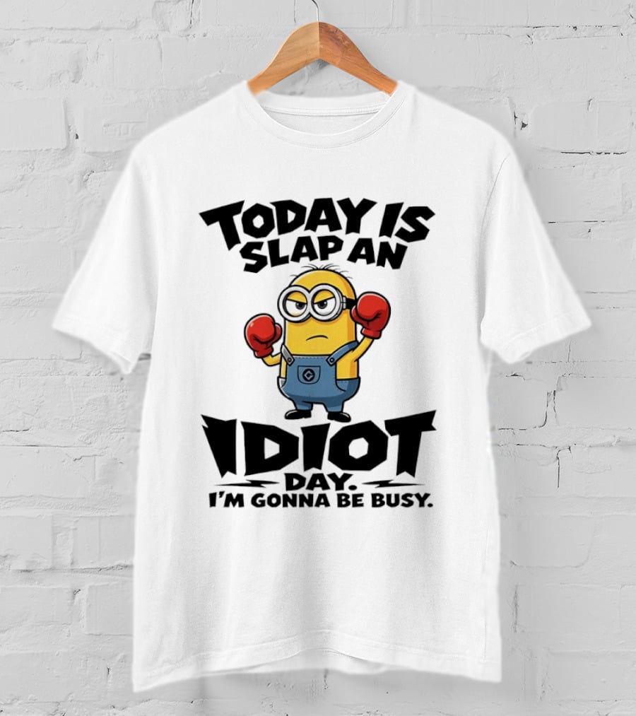 Today Is Slap An Idiot Day I'm Gonna Be Busy Minion Boxing Gloves T-Shirt