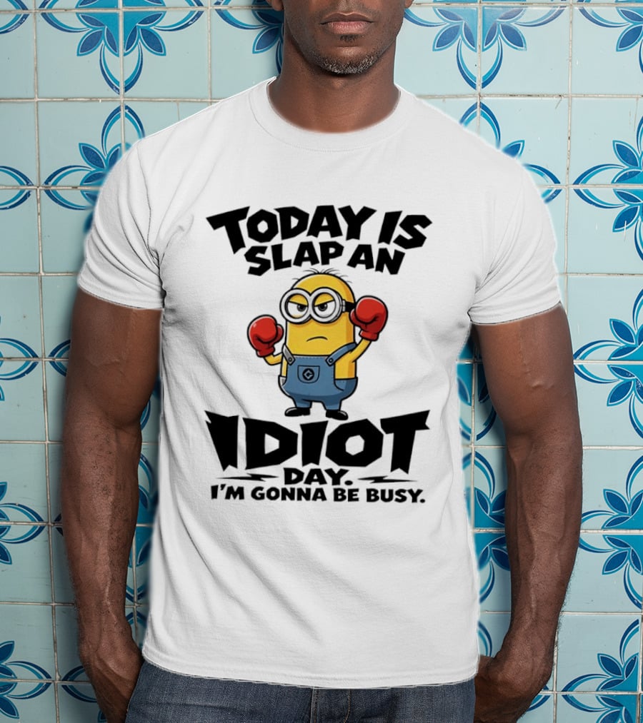 Today Is Slap An Idiot Day I'm Gonna Be Busy Minion Boxing Gloves T-Shirt