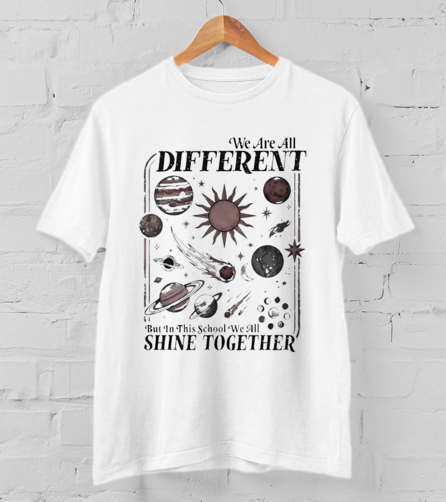We Are All Different Solar System We All Shine Together School T-Shirt