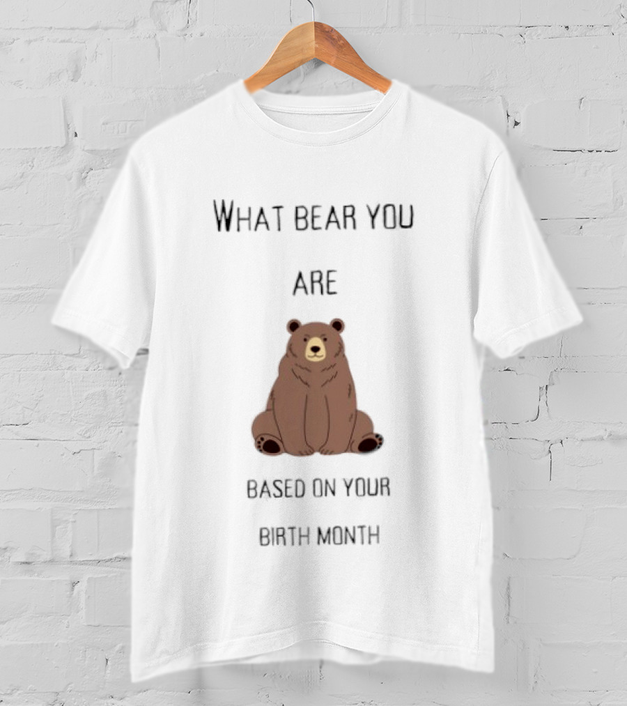 What Bear You Are Based On Your Birth Month Bear Chart T-Shirt