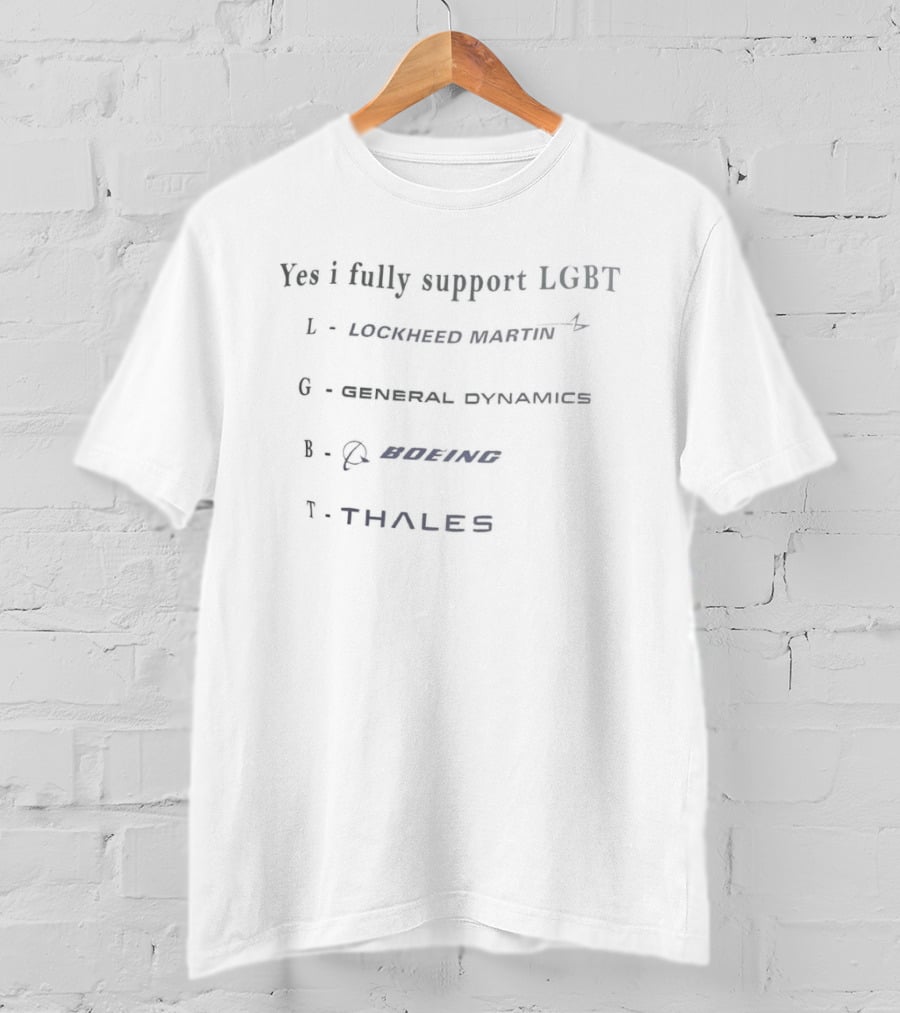 Yes I Fully Support LGBT Lockheed Martin General Dynamics Boeing Thales T-Shirt
