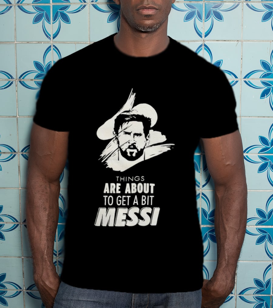 Things Are About To Get A Bit Messi Face Sketch T-Shirt