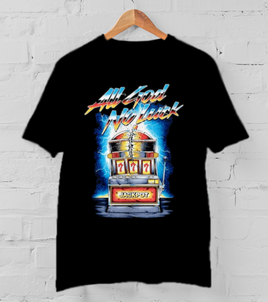 All God No Luck Jackpot Slot Machine Gambling Seven Sevens T-Shirt