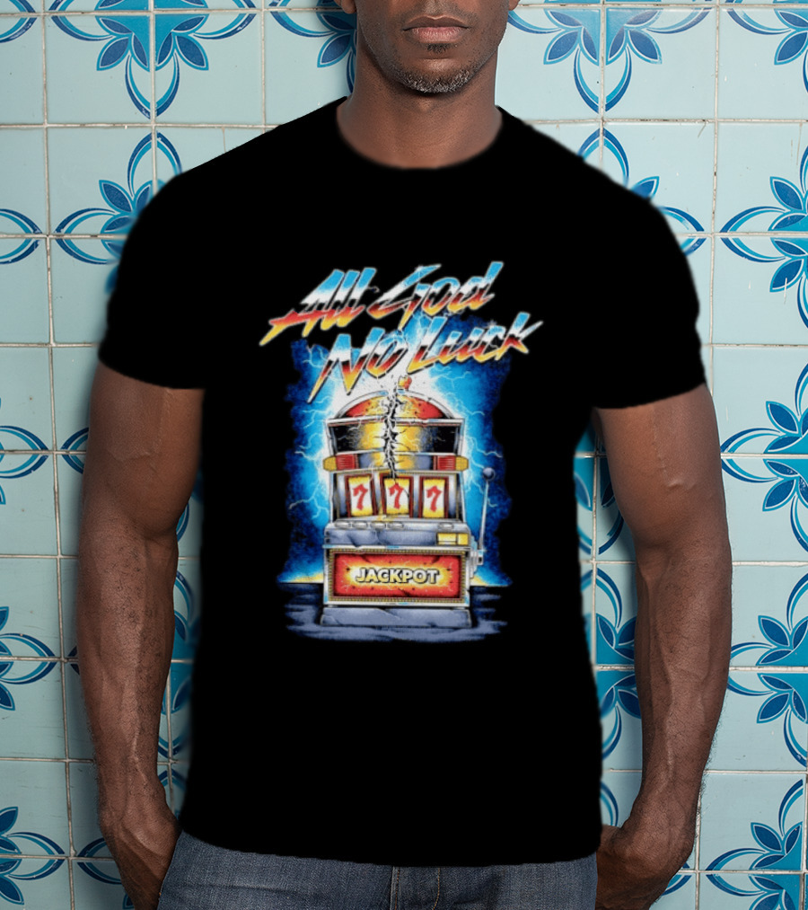 All God No Luck Jackpot Slot Machine Gambling Seven Sevens T-Shirt