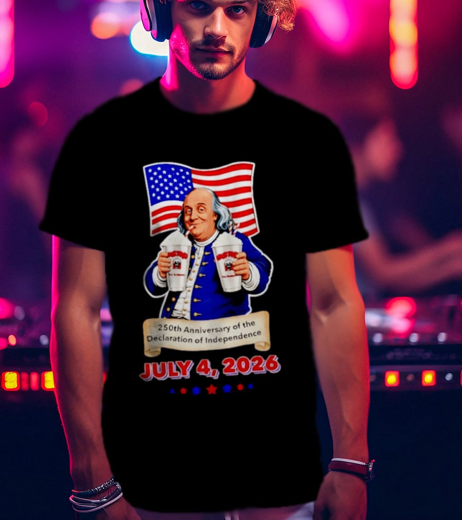 Benjamin Franklin July 4 2026 250th Anniversary Of The Declaration Of Independence T-Shirt