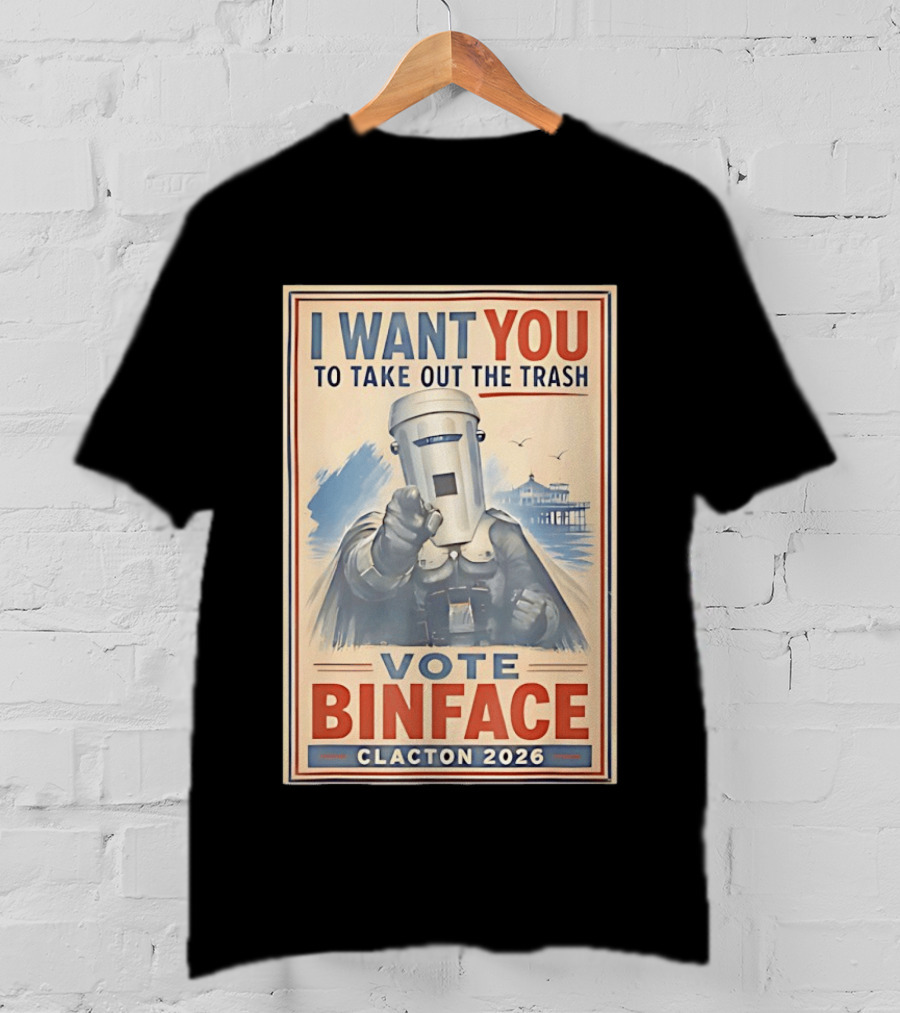 I Want You To Take Out The Trash Vote Binface Clacton 2026 T-Shirt