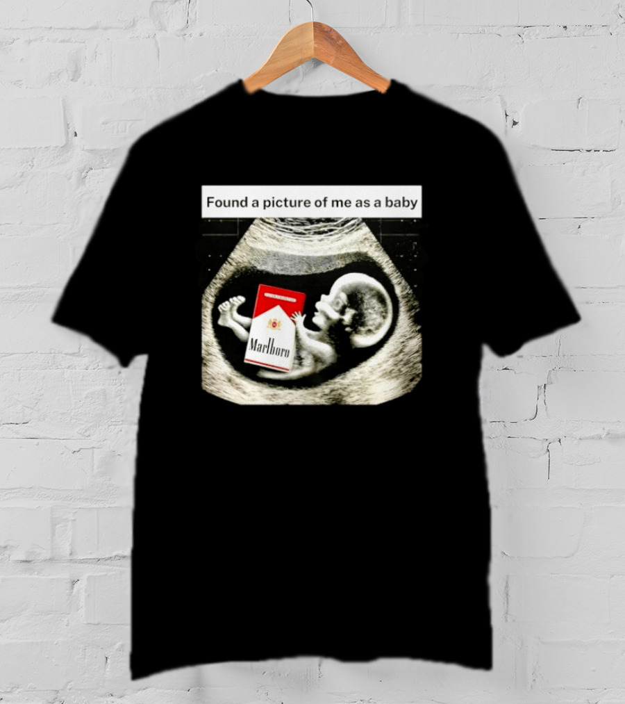 Found A Picture Of Me As A Baby Marlboro Ultrasound Humor T-Shirt