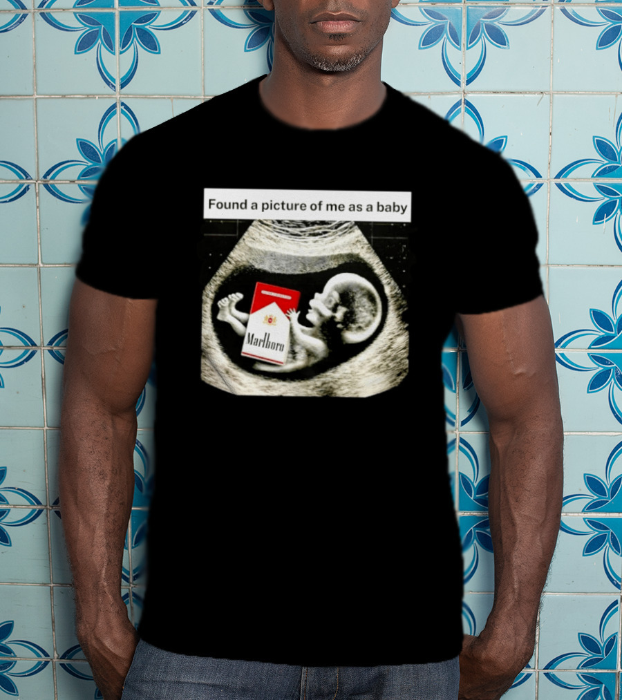 Found A Picture Of Me As A Baby Marlboro Ultrasound Humor T-Shirt