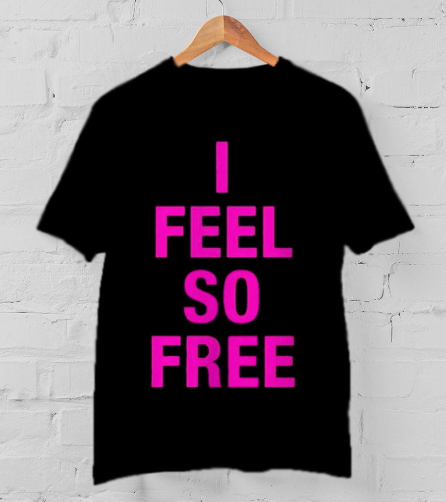 I Feel So Free Bold Pink T-Shirt