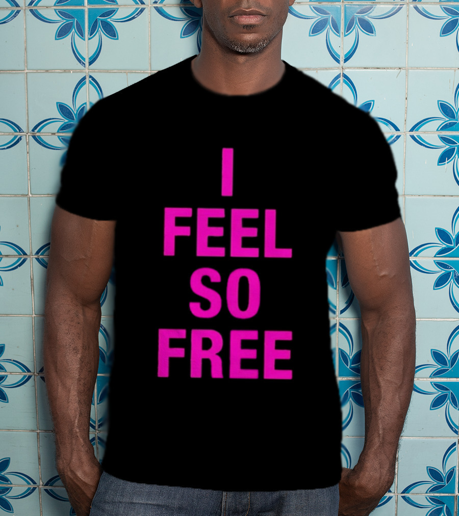 I Feel So Free Bold Pink T-Shirt