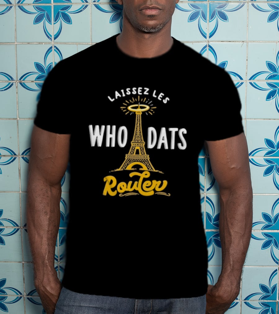 Laissez Les Who Dats Router Eiffel Tower Fleur De Lis Halo T-Shirt