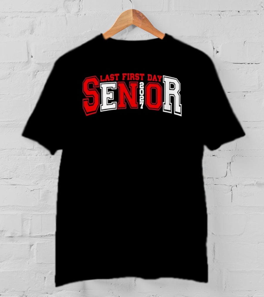Last First Day Senior 2027 T-Shirt