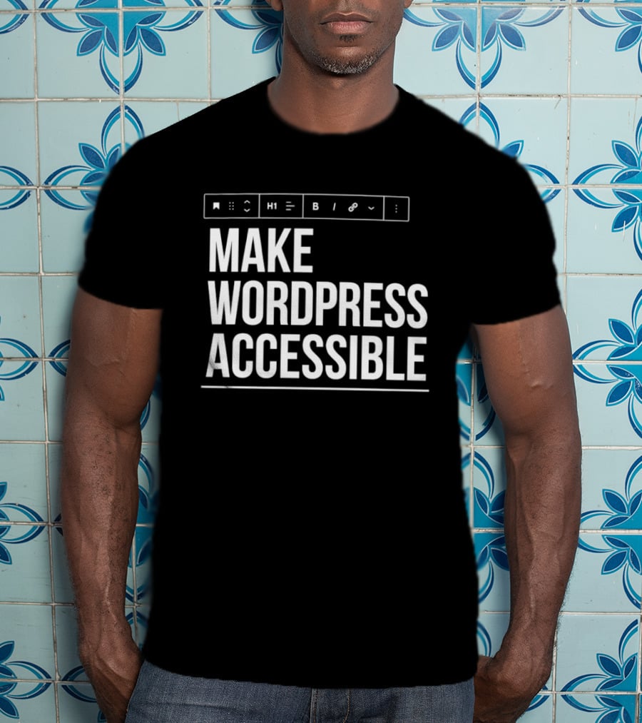 Make WordPress Accessible Accessibility T-Shirt