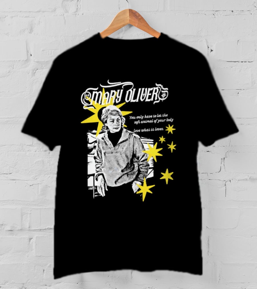 Mary Oliver Let The Soft Animal Of Your Body Love What It Loves Stars T-Shirt